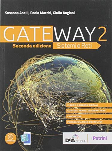 Gateway. Sistemi e reti. Per le Scuole superiori.  (Vol. 2)