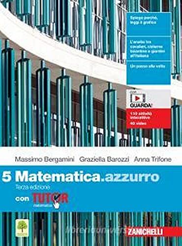 Matematica.azzurro. Con Tutor. Per le Scuole superiori. Con e-book. Con espansione online (Vol. 5