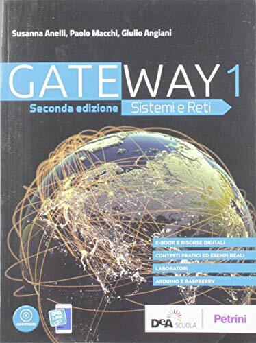Gateway. Sistemi e reti. Per le Scuole superiori. Con e-book. Con espansione online (Vol. 1