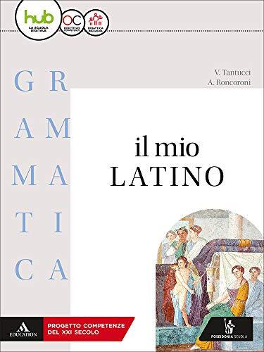 Il mio latino. Grammatica. Con lezioni. Per i Licei e gli Ist. magistrali. Con ebook. Con espansione online (Vol. 1