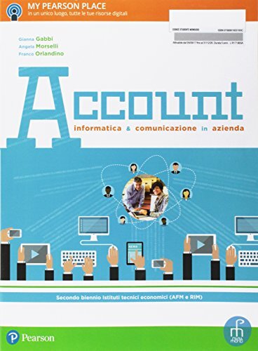 Account. Informatica e comunicazione in azienda. Per le Scuole superiori.