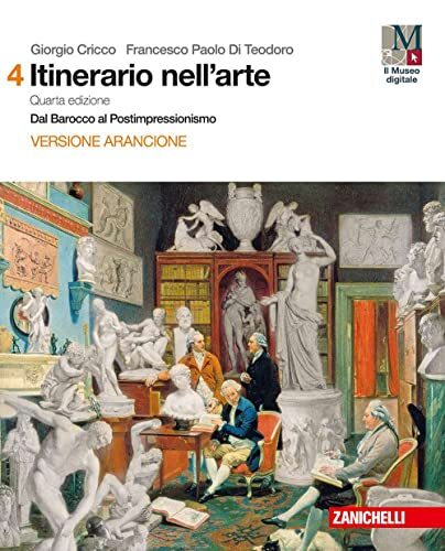 Itinerario nell'arte. Per le Scuole superiori. Con e-book: Museo digitale. Dal Barocco al postimpressionismo (Vol. 4)