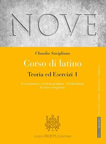 Nove. Corso di latino. Teoria ed esercizi. Esercitazioni e versioni graduate, Civiltà latina, Lessico comparato. Per i Licei e gli Ist. magistrali. Con espansione online (Vol. 1)