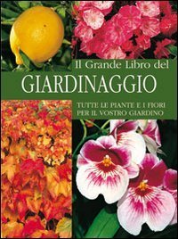 Il grande libro del giardinaggio. Ediz. illustrata