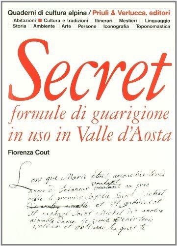 Secret. Formule di guarigione in uso in Valle d'Aosta