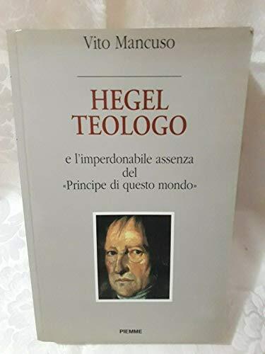 Hegel teologo e l'imperdonabile assenza del «principe di questo mondo»