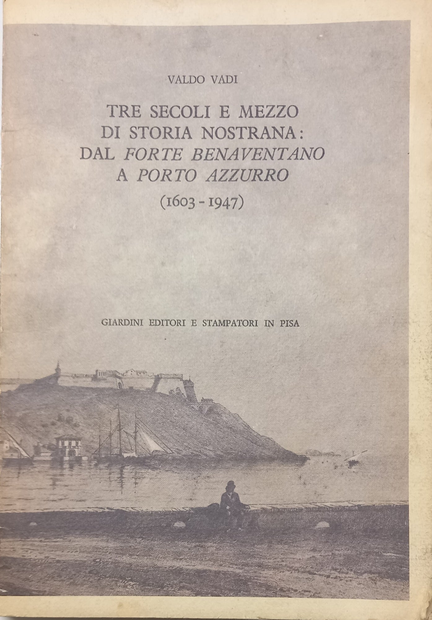 Tre secoli e mezzo di storia nostrana: dal forte benaventano a Porto Azzurro