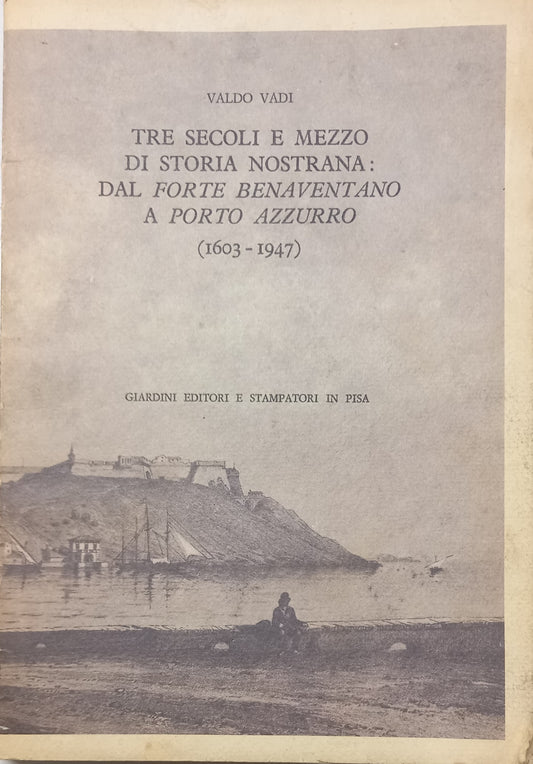 Tre secoli e mezzo di storia nostrana: dal forte benaventano a Porto Azzurro