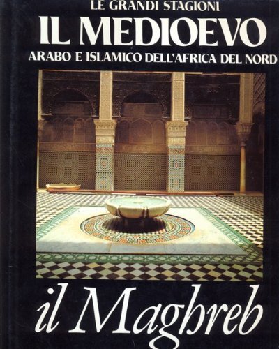 Il Medioevo arabo e classico dell'Africa del Nord Il Maghreb