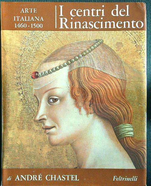 I centri del Rinascimento. Arte italiana 1460-1500