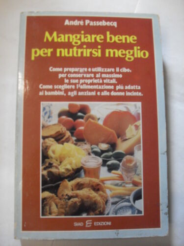 MANGIARE BENE PER NUTRIRSI MEGLIO SIAD EDIZIONI 1983
