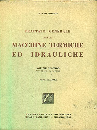 TRATTATO GENERALE DELLE MACCHINE TERMICHE ED IDRAULICHE VOL SECONDO