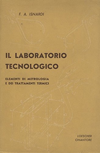 Il Laboratorio tecnologico: Elementi di metrologia e dei trattamenti termici.