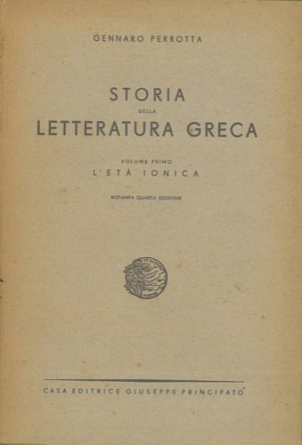 Storia della letteratura greca. Volume I. L'eta' ionica. Ristampa quarta edizione.