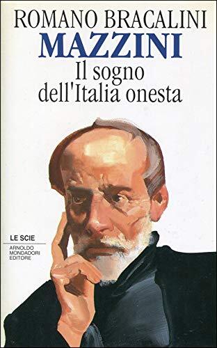 Mazzini. Il sogno dell'Italia onesta