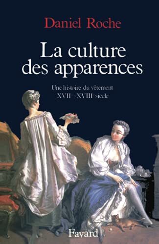 La Culture des apparences: Une histoire du vêtement (XVIIe-XVIIIe siècle)