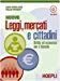 Nuovo Leggi, mercati e cittadini. Per le Scuole superiori