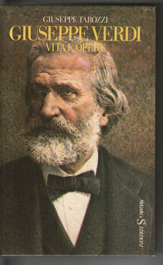 Giuseppe Verdi. Vita e Opere