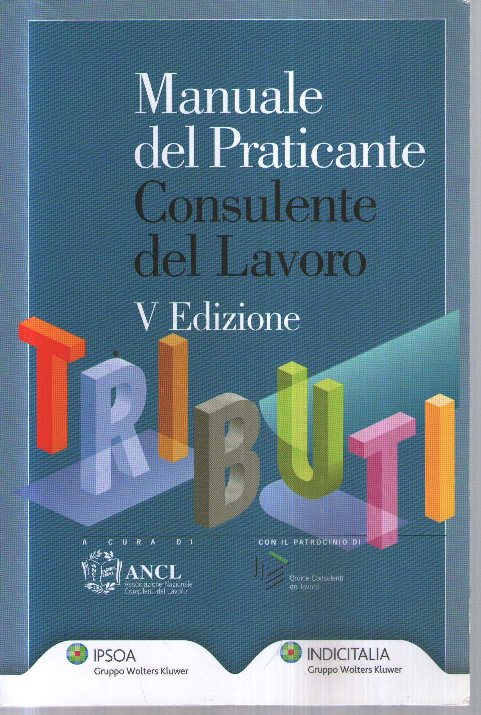 Manuale del praticante consulente del lavoro. Tributi