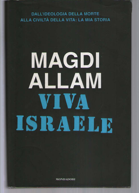 Viva Israele. Dall'ideologia della morte alla civiltà della vita: la mia storia