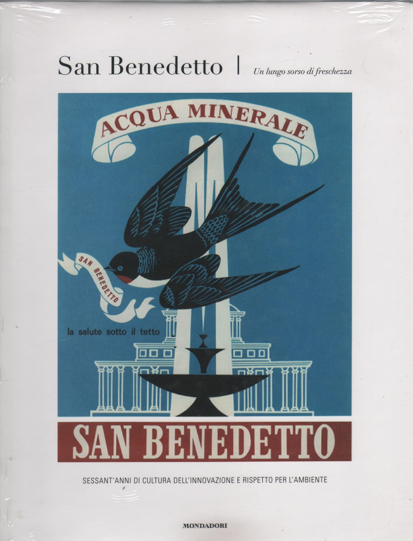 San Benedetto. Un lungo sorso di freschezza. Sessant'anni di cultura dell'innovazione e rispetto per l'ambiente