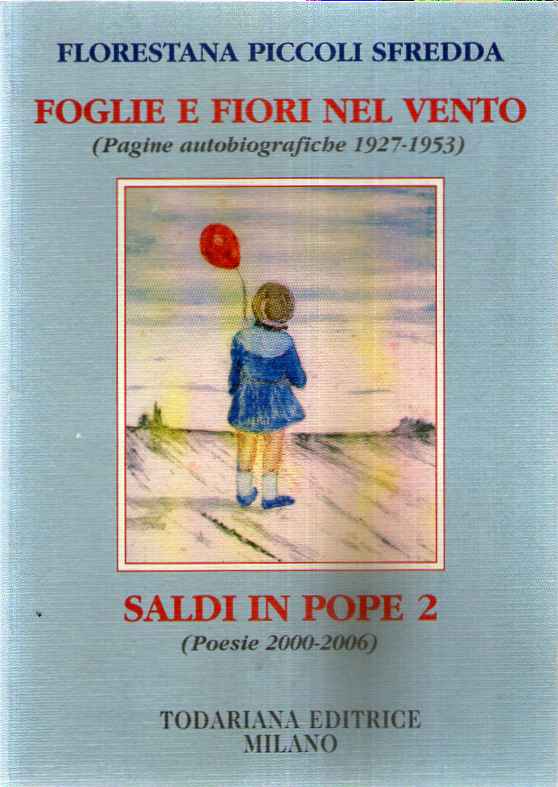 Foglie e fiori nel vento. (Pagine autobiografiche 1927-1953) - Saldi in pope 2 (Poesie 2000-2006)