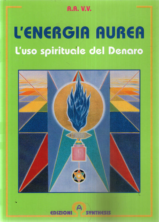 ENERGIA AUREA L'USO SPIRITUALE DEL DENARO 1996