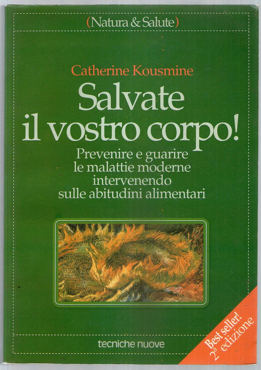 Salvate il vostro corpo! Prevenire e guarire le malattie moderne intervenendo sulle abitudini alimentari