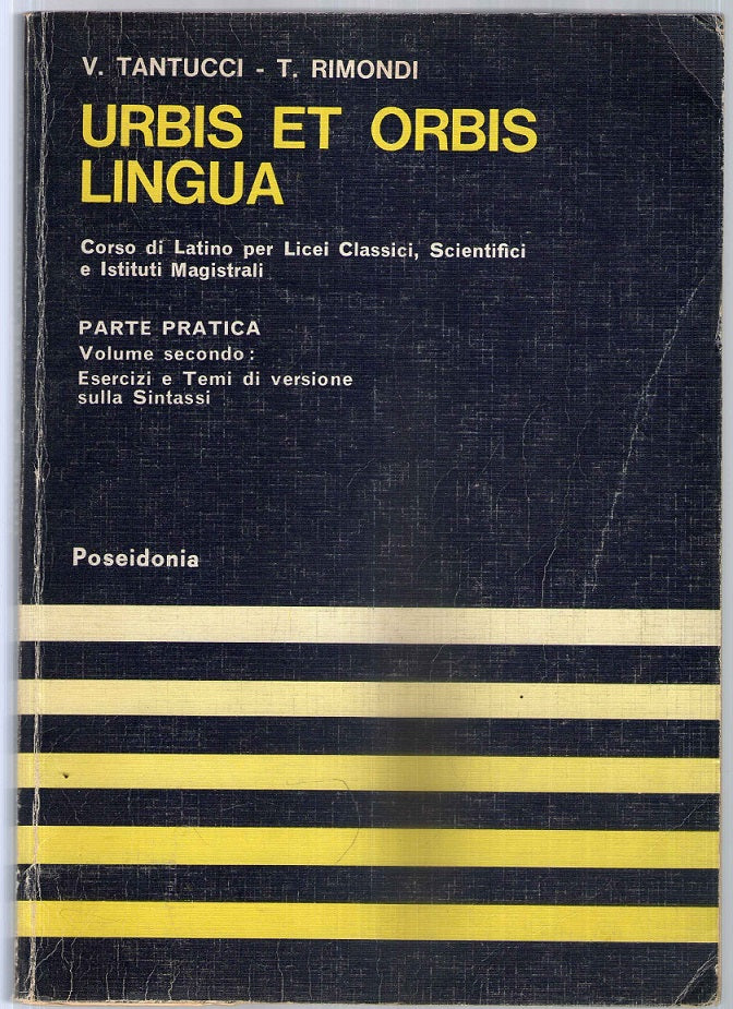 URBIS ET ORBIS LINGUA. Parte pratica, volume secondo: Esercizi e temi di versione sulla sintassi.