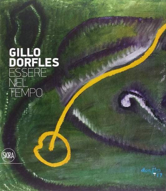 Gillo Dorfles. Essere nel tempo. Ediz. illustrata