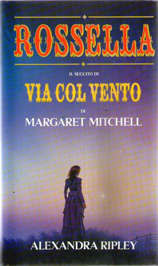 ROSSELLA. Il seguito di VIA COL VENTO di Margaret Mitchell.