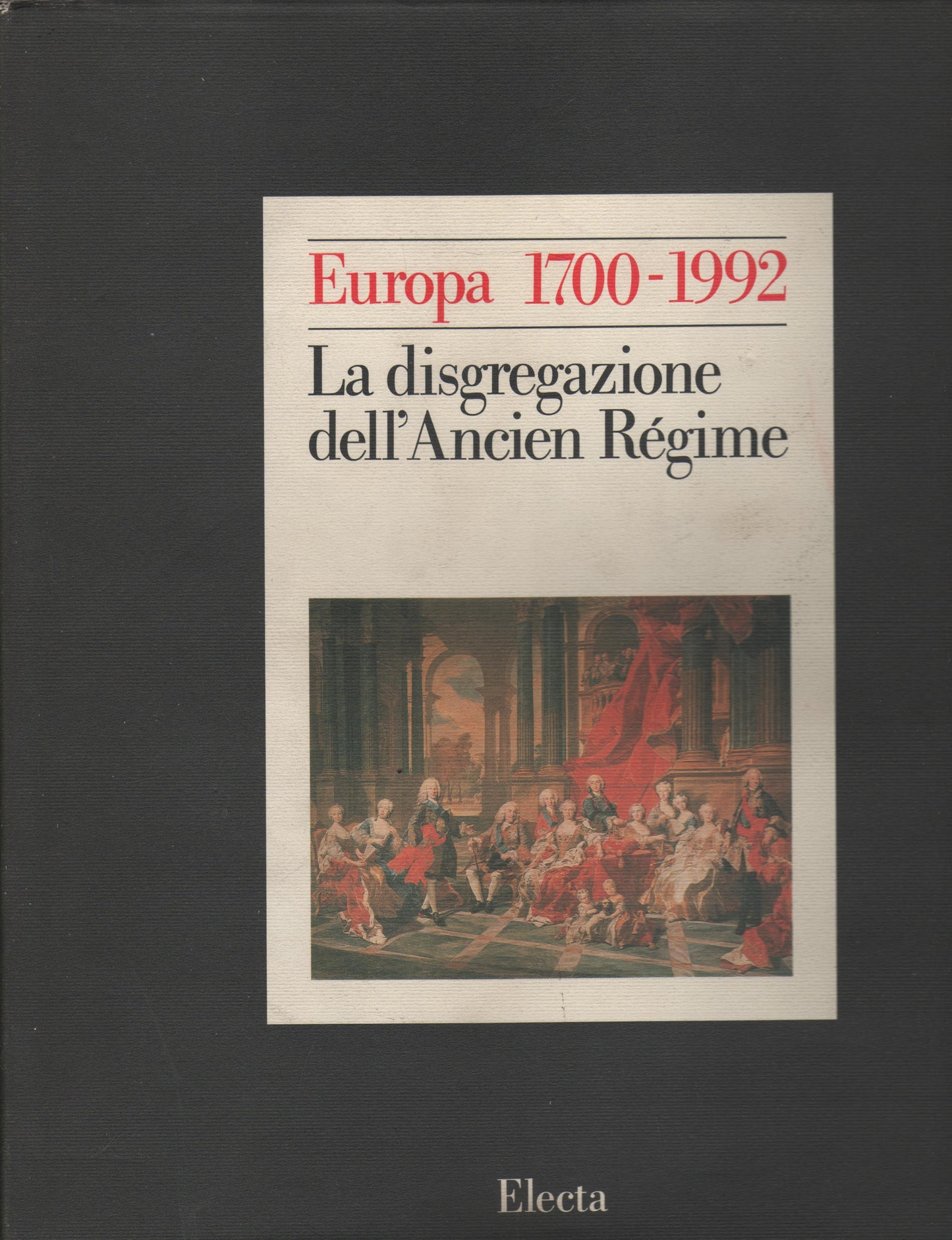 La disgregazione dell'Ancien Régime : Europa 1700-1992: Storia di un'identità