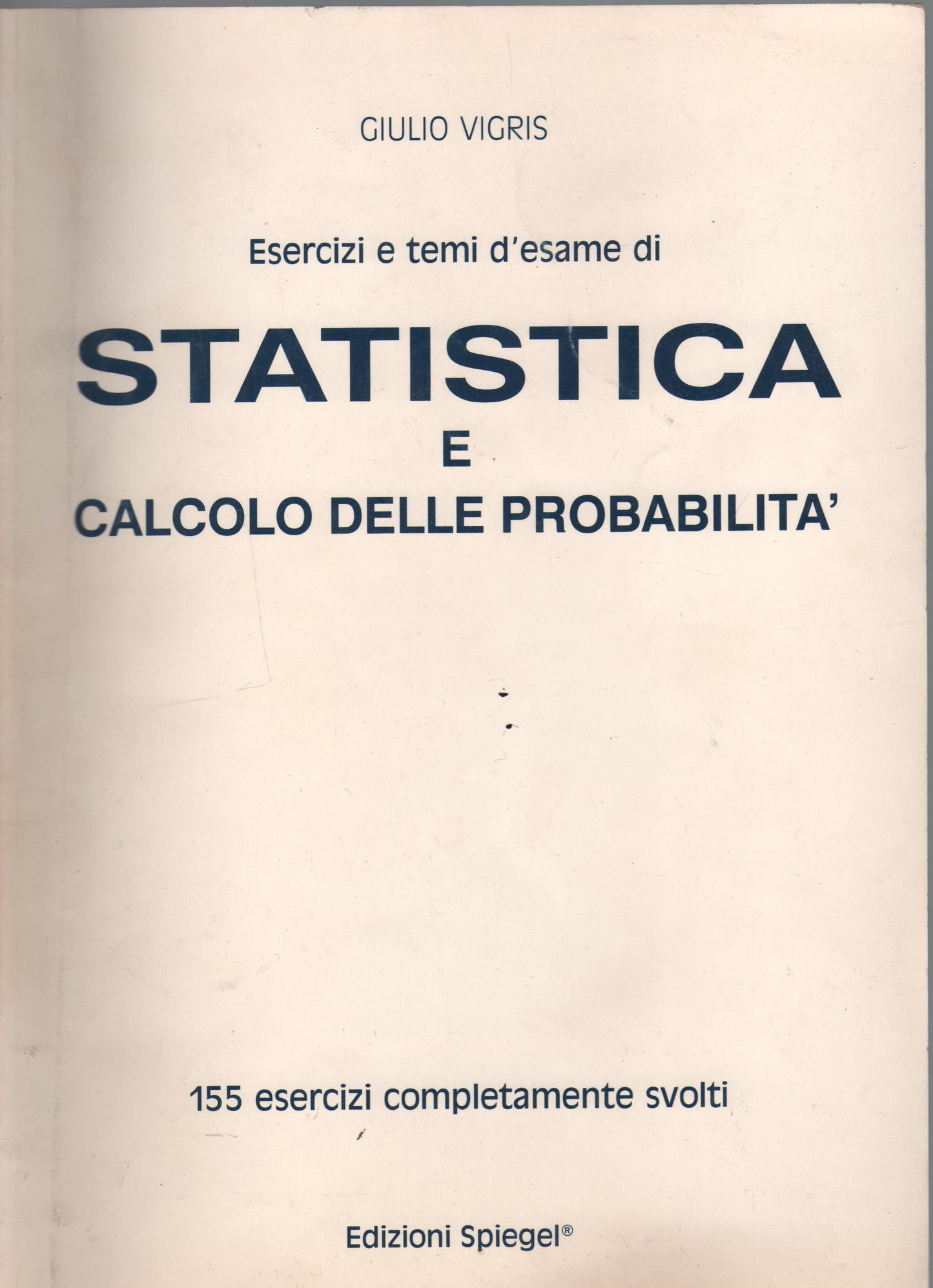 Esercizi e temi d'esame di statistica e calcolo delle probabilità