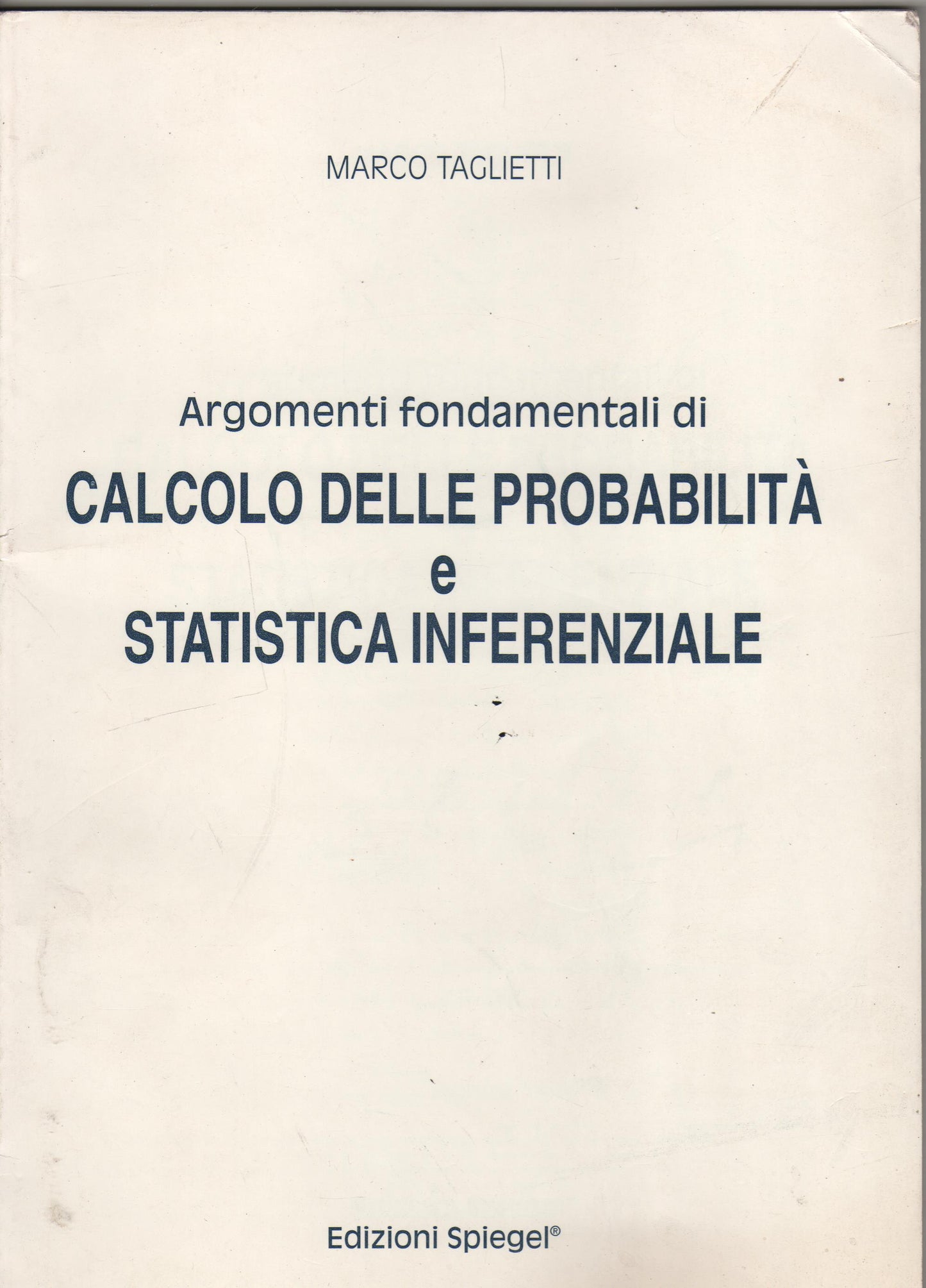Argomenti fondamentali di calcolo delle probabilità e statistica inferenziale