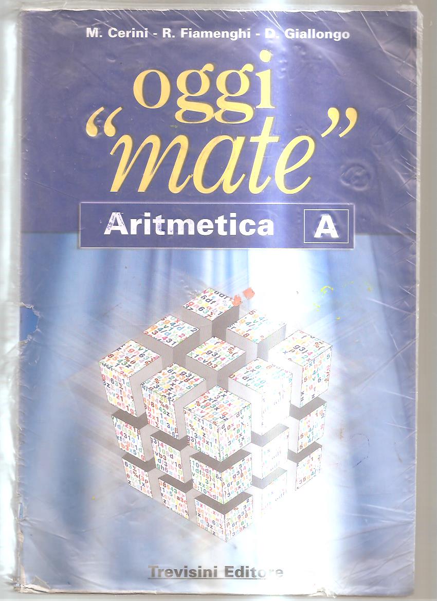 Oggi «mate». Aritmetica A. Con espansione online. Per la Scuola media