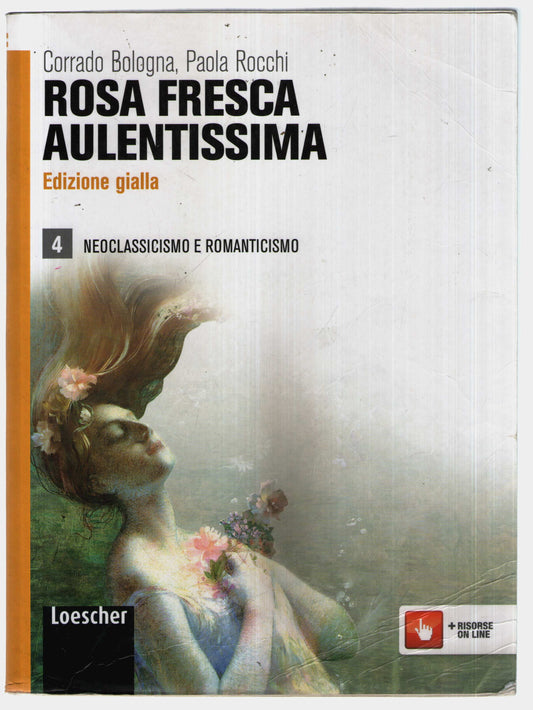 Rosa fresca aulentissima. Ediz. gialla. Per le Scuole superiori. Con espansione online: 4