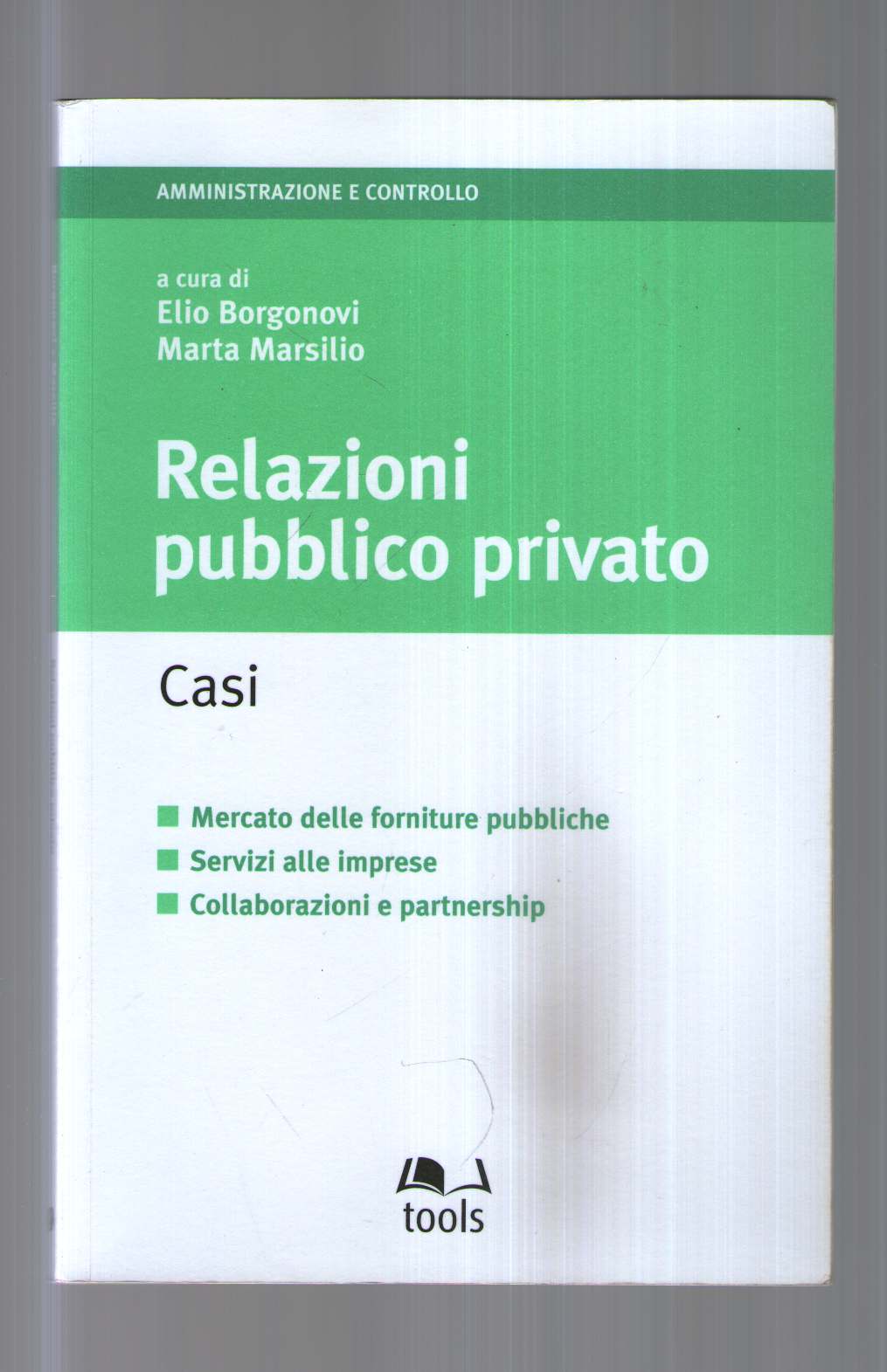 Relazioni pubblico privato. Casi. Mercato delle forniture pubbliche. Servizi alle imprese. Collaborazioni e partnership