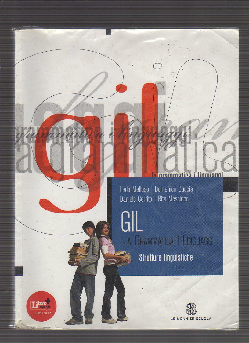 Gil. La grammatica i linguaggi. Strutture linguistiche. Per le Scuole superiori. Con CD-ROM
