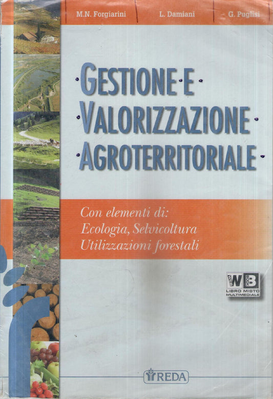 Gestione e valorizzazione agroterritoriale : con elementi di: ecologia, selvicoltura, utilizzazioni forestali