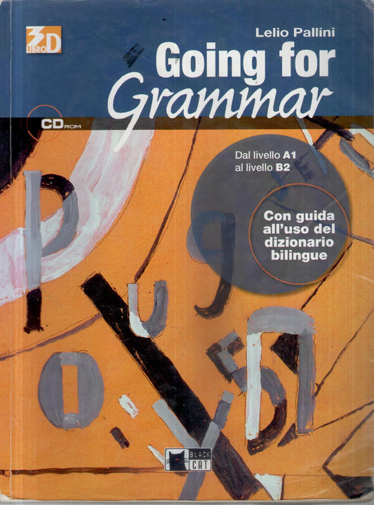 Going for grammar : dal livello A1 al livello B2 : con guida all'uso del dizionario bilingue