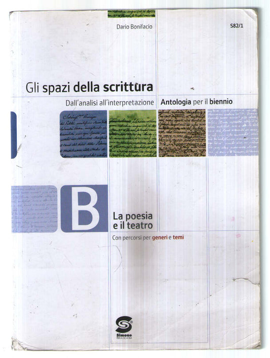 Gli spazi della scrittura. Tomo B: La poesia e il teatro. Per le Scuole superiori